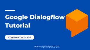 Google Dialogflow Tutorial